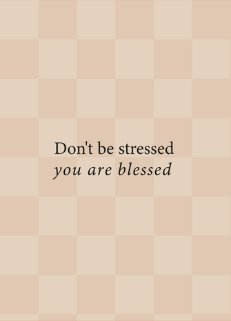 Kaart Don't be stressed You are blessed