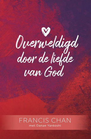 Overweldigd door de liefde van God