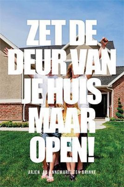 Zet de deur van je huis maar open