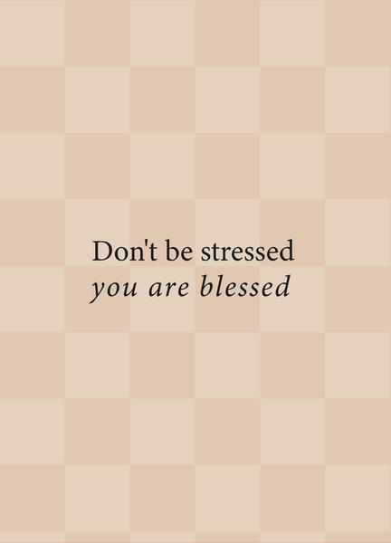 Kaart Don&#039;t be stressed You are blessed