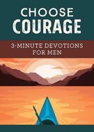 Choose courage 3-minute devotions