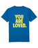 YOU ARE LOVED t-shirt