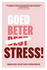 Goed beter stress!